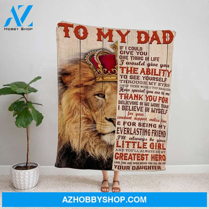Personalized Blanket, Lion Letter To My Dad I Would Give You The Ability To See Yourself Crown King Fleece Blanket
