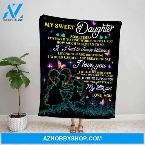 Personalized Blanket, Mom Letter To My Sweet Daughter You Will Always Be My Little Girl Fleece Blanket