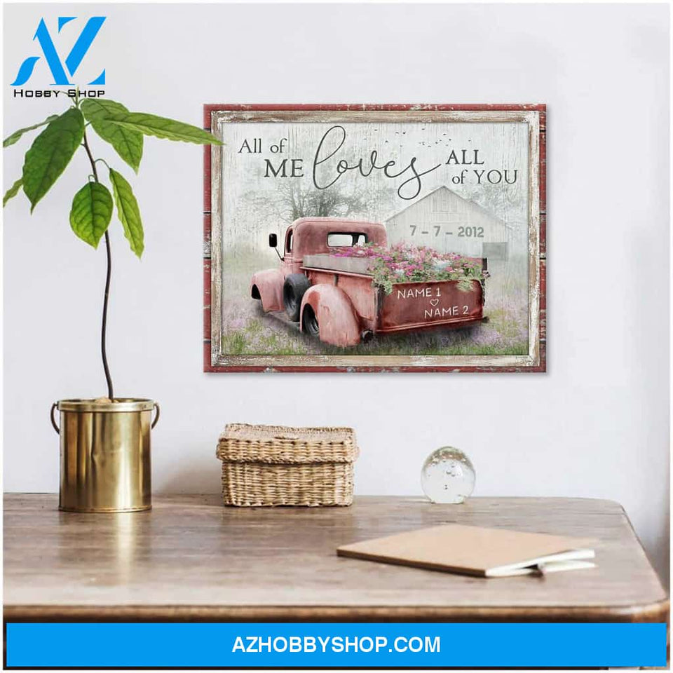 Personalized Canvas, All Of Me Loves All Of You Barn and Flower Truck Canvas And Poster, Wall Decor Visual Art