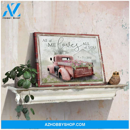 Personalized Canvas, All Of Me Loves All Of You Barn and Flower Truck Canvas And Poster, Wall Decor Visual Art