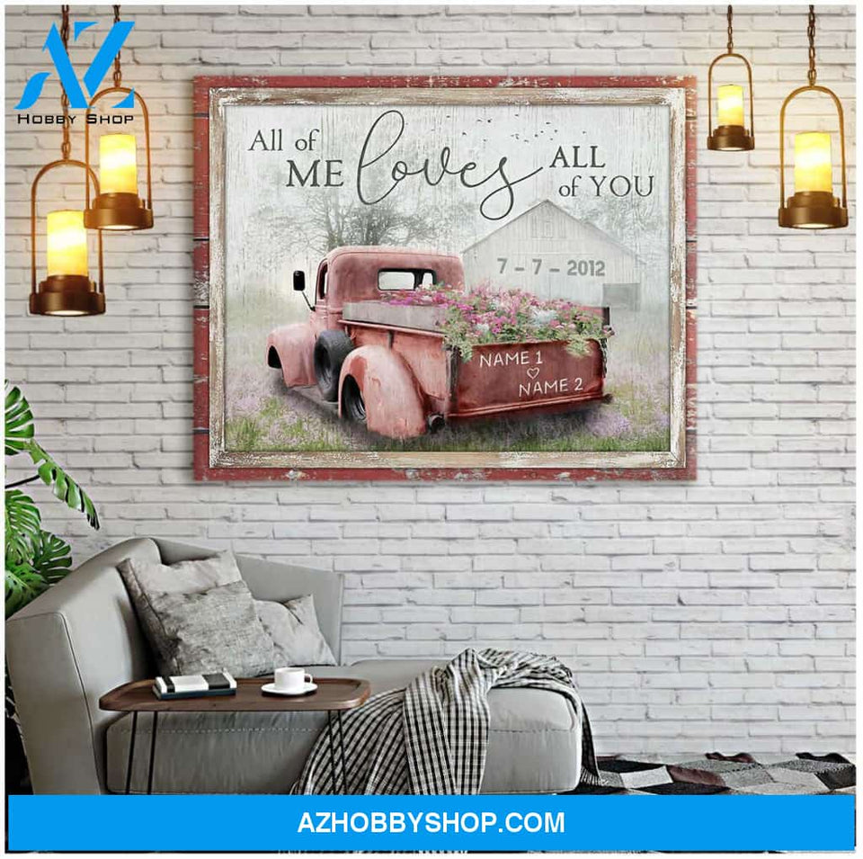 Personalized Canvas, All Of Me Loves All Of You Barn and Flower Truck Canvas And Poster, Wall Decor Visual Art