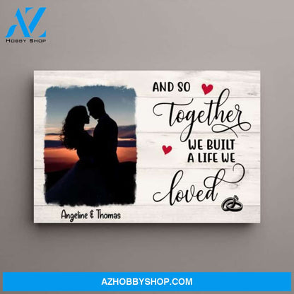 Personalized Canvas, and So Together We Built A Life We Loved, Anniversary Gifts for Couples