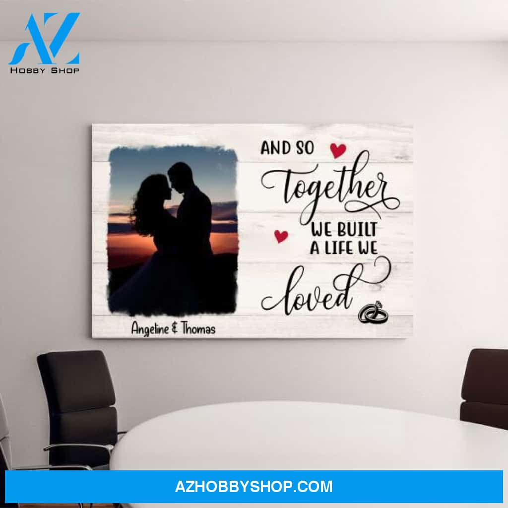 Personalized Canvas, and So Together We Built A Life We Loved, Anniversary Gifts for Couples