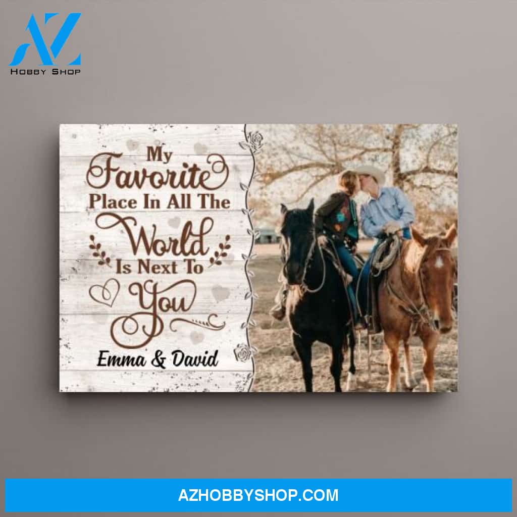 Personalized Canvas, Custom Photo Canvas, My Favorite In All The World Is Next To You, Gift for Couples, Friends