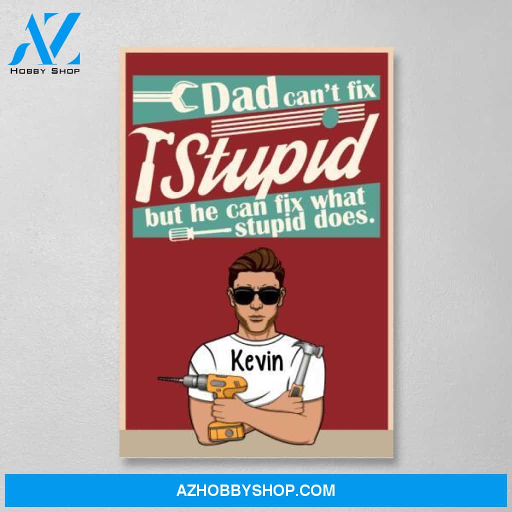 Personalized Canvas, Dad Can't Fix Stupid But He Can Fix What Stupid Does, Gifts for Mechanics, Gifts for Father