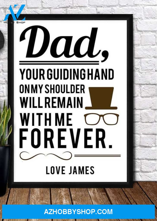 Personalized Canvas, Dad, Your Guiding hand On My Shoulder Will Me Forever Canvas And Poster, Wall Decor Visual Art, Gift Father's Day
