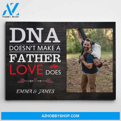 Personalized Canvas, DNA Doesn't Make A Father Canvas And Poster, Wall Decor Visual Art, Gift Father's Day