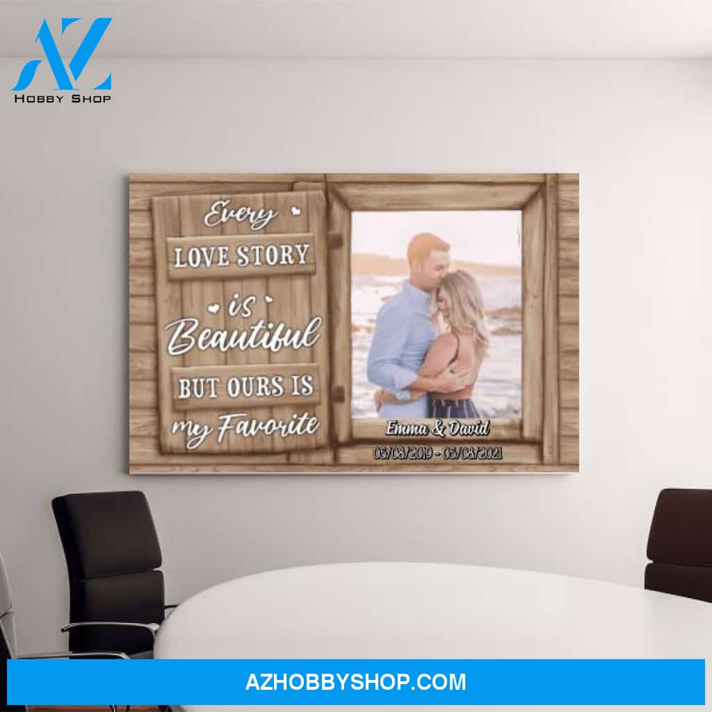 Personalized Canvas, Every Love Story Is Beautiful But Ours Is My Favorite, Upload Photo Gift, Gift For Him, Gift For Her, Gift For Couple