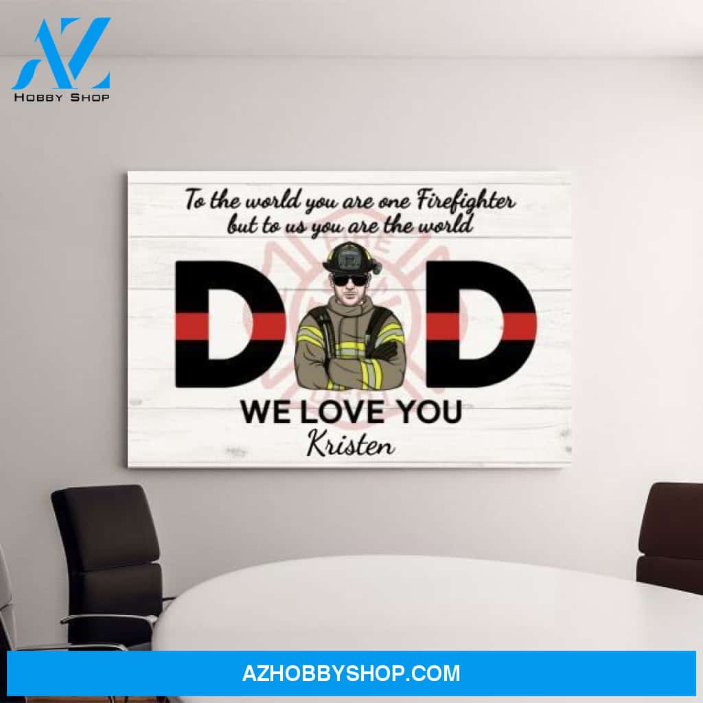 Personalized Canvas, Firefighter Dad, To Us You Are The World, Gift for Firefighter Lovers
