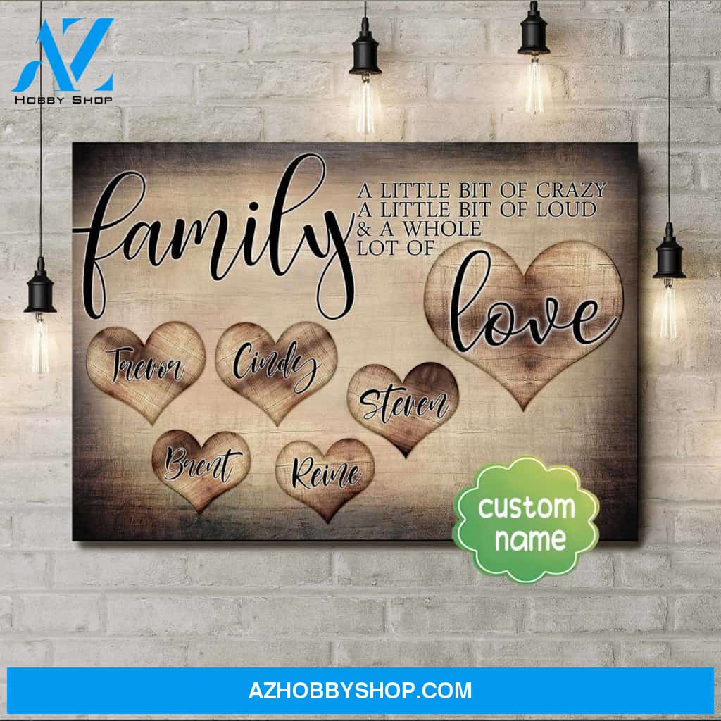Personalized Canvas & Poster Family A Little Bit of Crazy A Little Bit of Loud - A Whole Lot of Love, Canvas Wall Art, Gifts for Family
