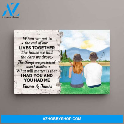 Personalized Canvas, When We Get To The End Of Our Lives Together, Fishing Couple, Gift for Fishing Fans