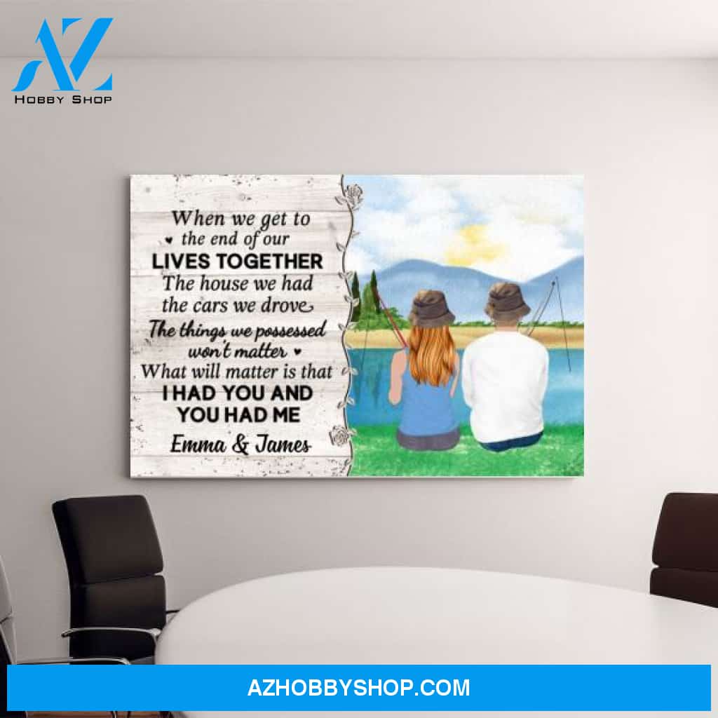 Personalized Canvas, When We Get To The End Of Our Lives Together, Fishing Couple, Gift for Fishing Fans