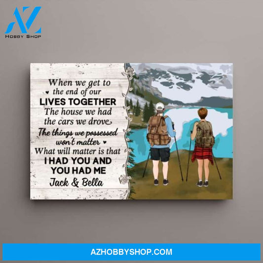 Personalized Canvas, When We Get To The End Of Our Lives Together, Hiking Couple, Gift for Hiking Fans