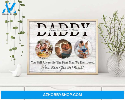 Personalized Canvas, You Wil Always Be The First Man We Ever Loved Canvas And Poster, Wall Decor Visual Art, Gift Father's Day