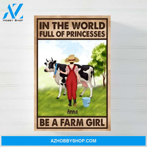 Personalized Canvas/Poster, In The World Full Of Princesses Be A Farm Girl, Gift for Farmers and Cow Lovers
