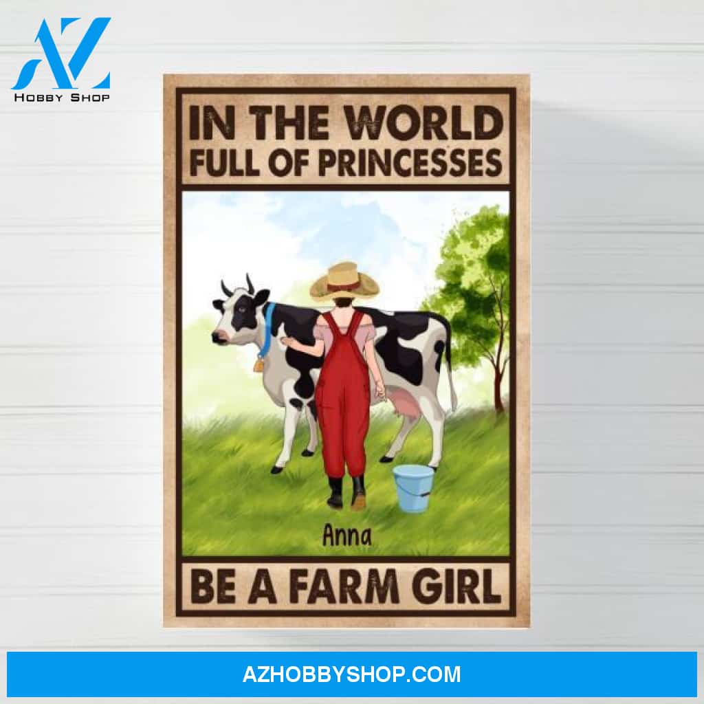 Personalized Canvas/Poster, In The World Full Of Princesses Be A Farm Girl, Gift for Farmers and Cow Lovers