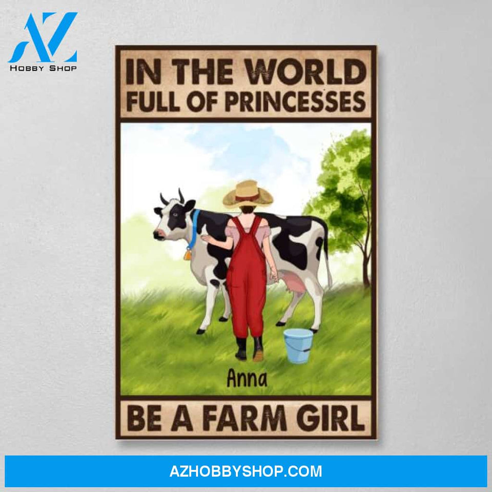 Personalized Canvas/Poster, In The World Full Of Princesses Be A Farm Girl, Gift for Farmers and Cow Lovers