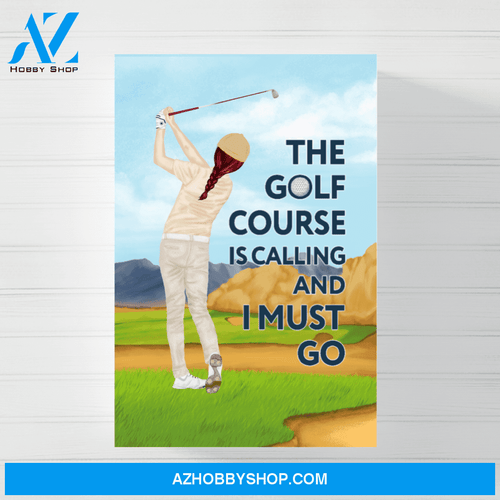 Personalized Canvas/Poster, The Golf Course Is Calling and I Must Go, Gift for Golf Lovers