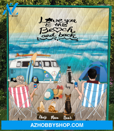 Personalized cat dog & owners camping blanket gift idea for the whole family, cat dog lovers - 4 Pets & Couple Beach Camping Quilt - Love you to the beach and back