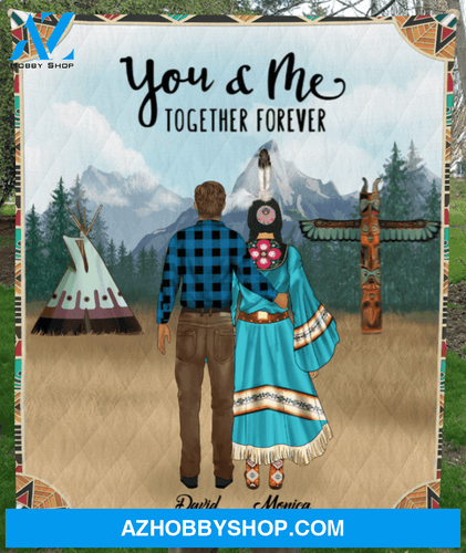 Personalized Couple Blanket, Best Gift For Couple - Valentines day gifts for him her girlfriend boyfriend - Native Couple Quilt - You & me together forever