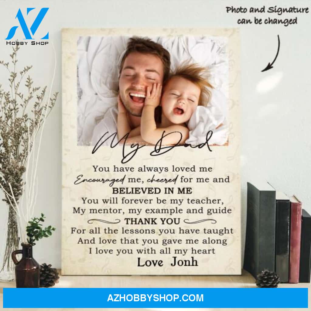 Personalized Custom Photo Canvas, My Dad You Have Always Loved Me Canvas Wall Art, Wall Decor Visual Art Fathers Day Gifts