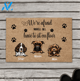 Personalized Dog Doormat, Gift For Dog Lovers - Upto 3 Dogs - We're Afraid You'll All Have To Sit On Floor