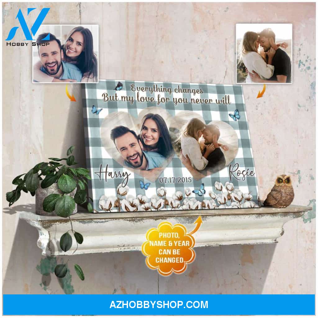 Personalized Everything Changes But My Love For You Never Will Canvas For Couple Wall Art Decor