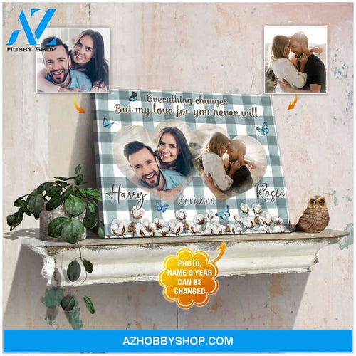 Personalized Everything Changes But My Love For You Never Will Canvas For Couple Wall Art Decor