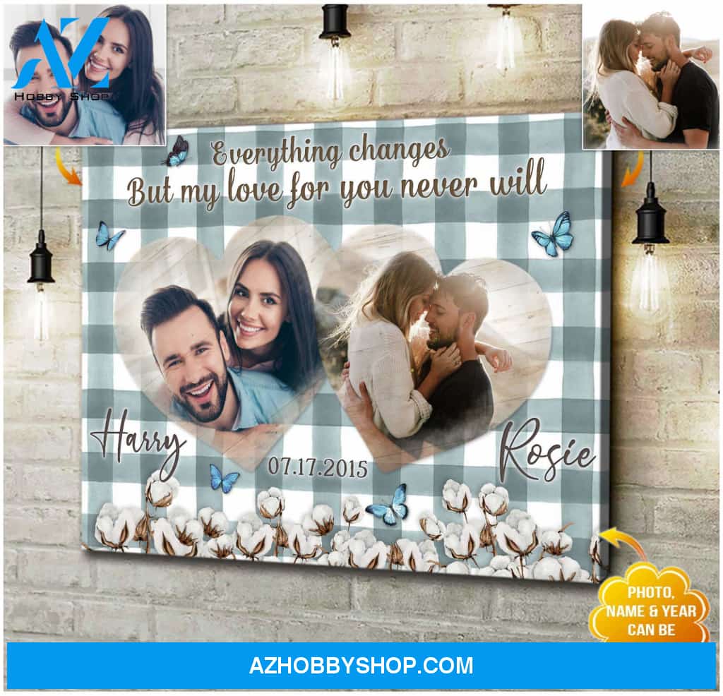 Personalized Everything Changes But My Love For You Never Will Canvas For Couple Wall Art Decor