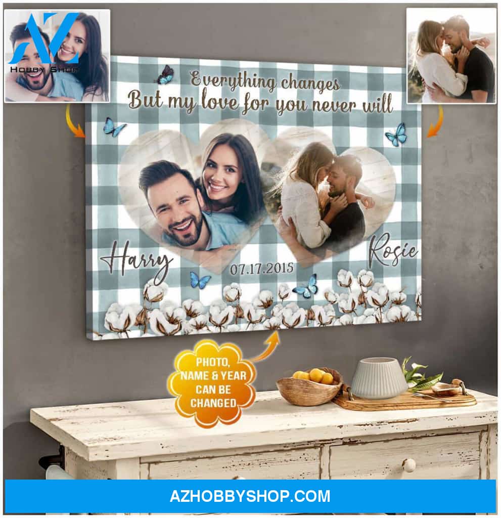 Personalized Everything Changes But My Love For You Never Will Canvas For Couple Wall Art Decor