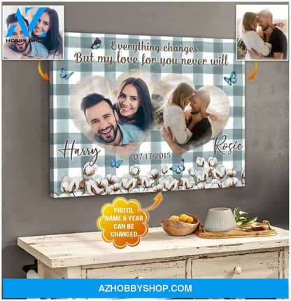 Personalized Everything Changes But My Love For You Never Will Canvas For Couple Wall Art Decor