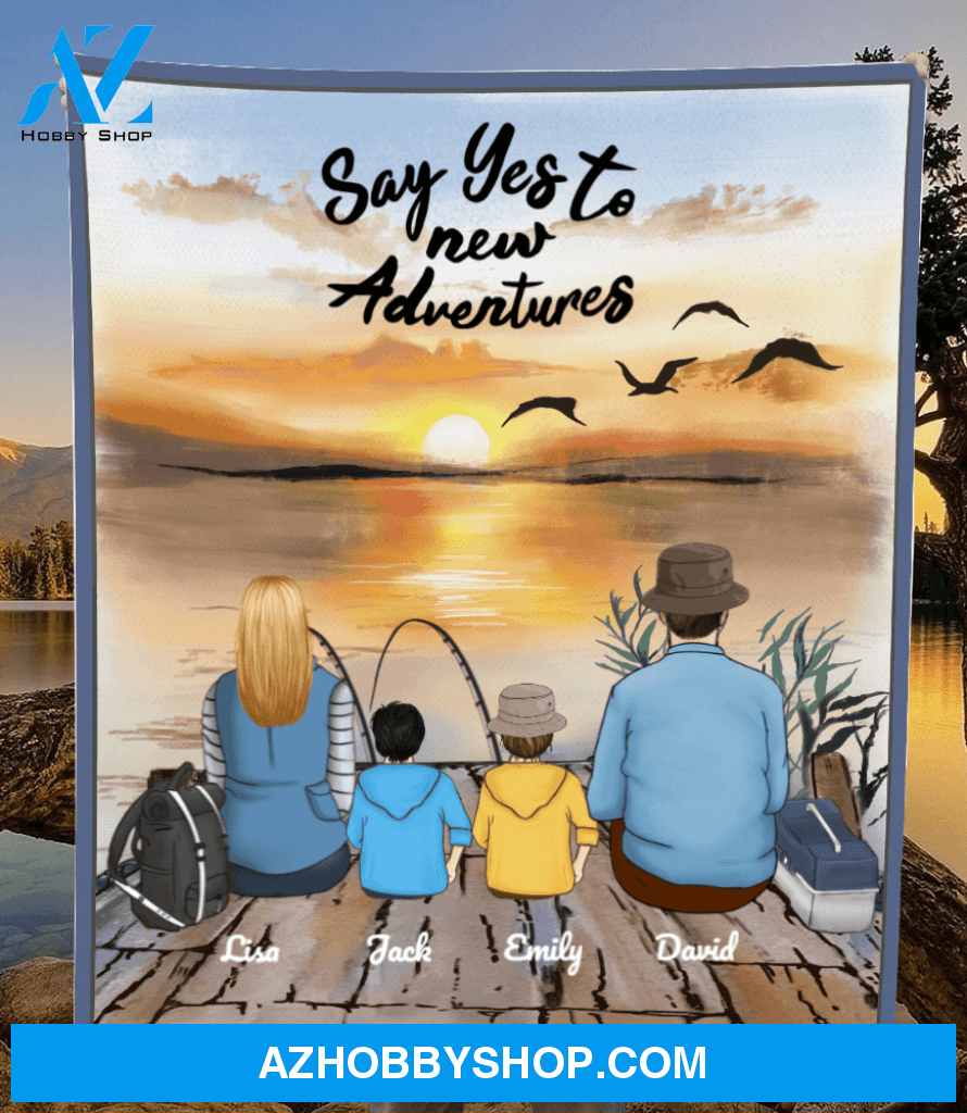 Personalized Family Blanket Gift Idea For The Whole Family, Fishing Lovers - Parents and 2 kids fleece blanket - Say yes to new adventures