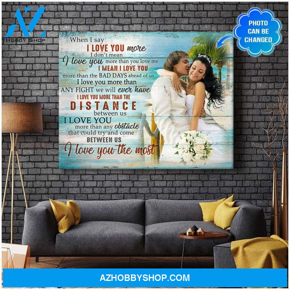 Personalized For Couple When I Say I love You more Wall Art Decor Canvas