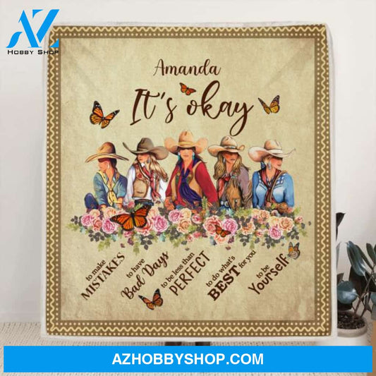 Personalized Gift For Best Friend Blanket - Cow Girl - It's okay to make mistakes, to have bad days, to be less than perfect, to do what's best for you, to be yourself - O9KJH6