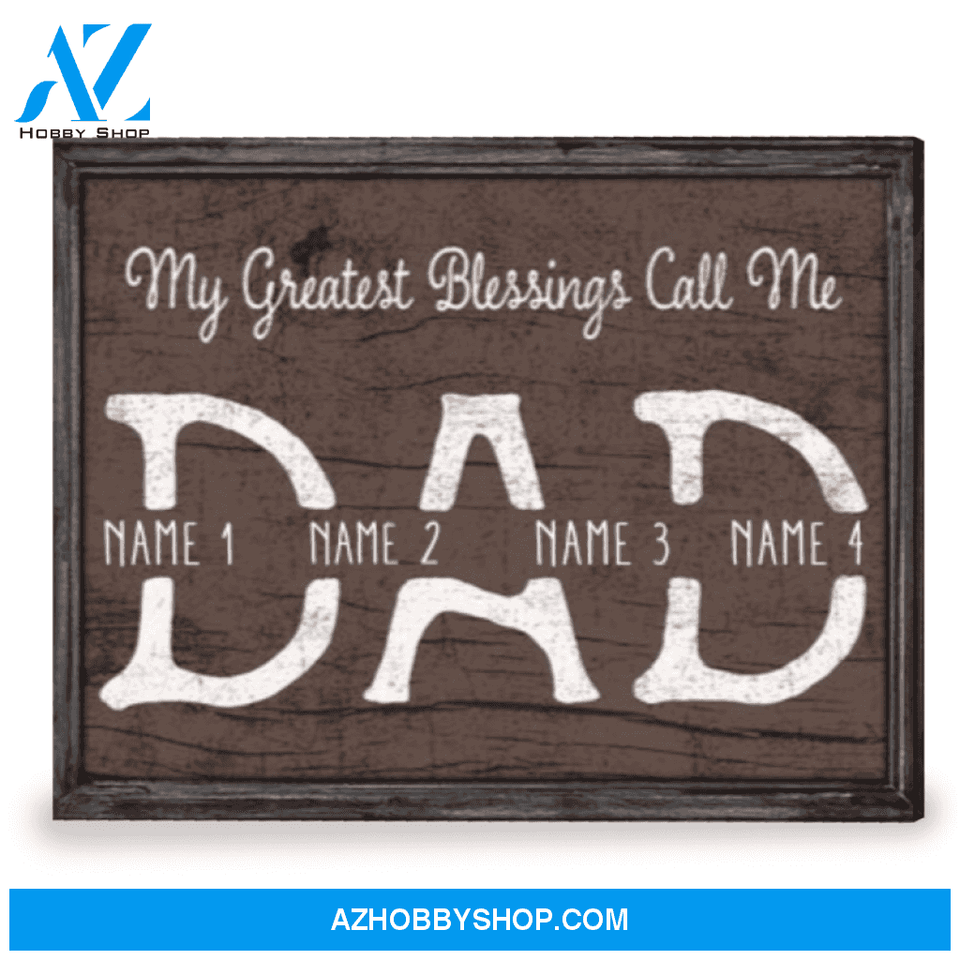 Personalized Gift For Dad My Greatest Blessings Call Me Dad Canvas Print