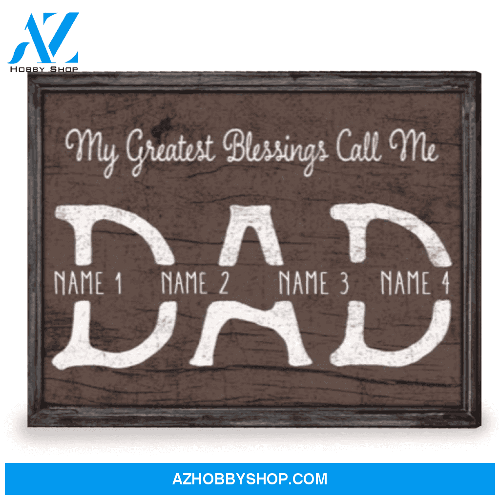 Personalized Gift For Dad My Greatest Blessings Call Me Dad Canvas Print