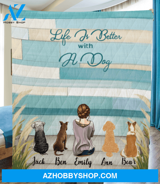 Personalized Gift For Dog Mom - Mom & 4 Dogs Personalized Quilt Blanket - Life is better with dogs - Gift idea for dog moms