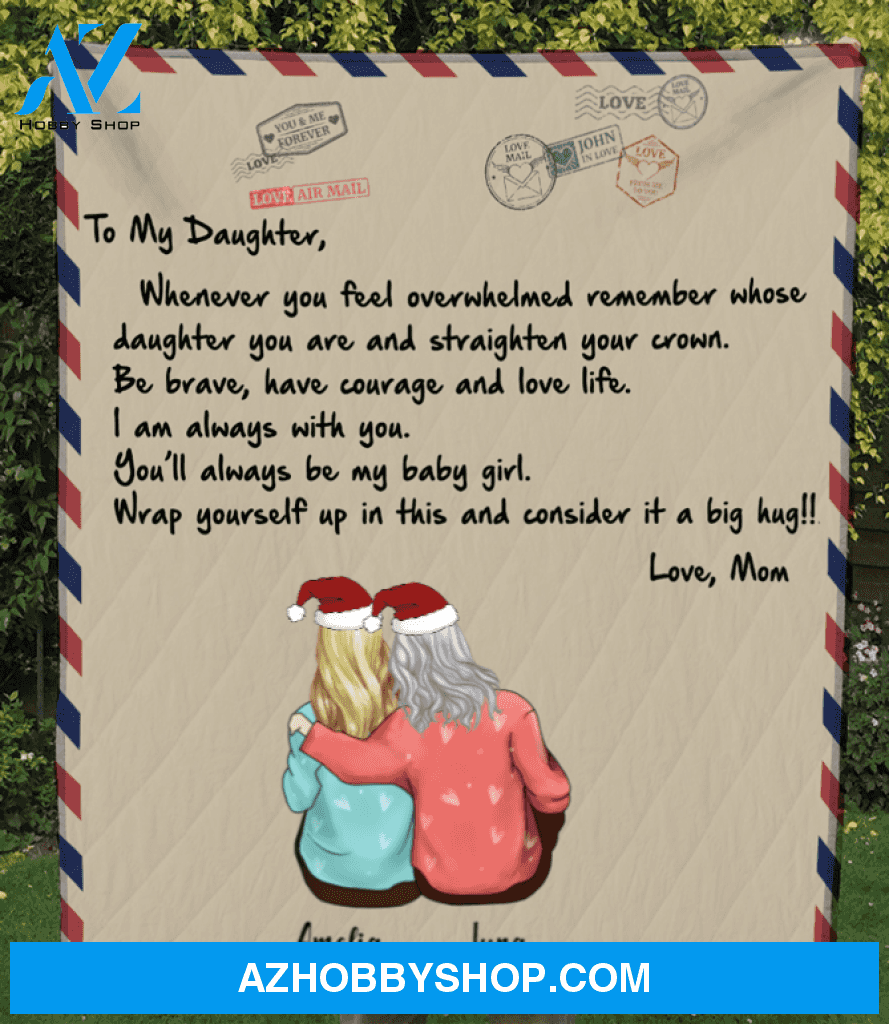 Personalized handwritten letter blanket - Best Christmas Gift for Daughter - To My Daughter Mom & Daughter Love Letter Quilt Blanket - You'll always be my baby girl V2