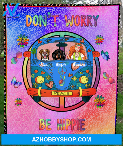 Personalized Hippie Blanket Gift Idea For The Whole Hippie Lovers, Cat Dog Lovers - 1 Girl & 2 Dogs Quilt Blanket - Don't Worry Be Hippie