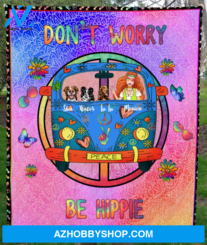 Personalized Hippie Blanket Gift Idea For The Whole Hippie Lovers, Cat Dog Lovers - 1 Girl & 3 Dogs Quilt Blanket - Don't Worry Be Hippie
