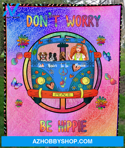 Personalized Hippie Blanket Gift Idea For The Whole Hippie Lovers, Cat Dog Lovers - 1 Girl & 3 Dogs Quilt Blanket - Don't Worry Be Hippie