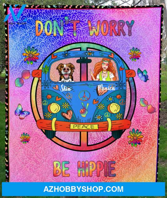 Personalized Hippie Blanket Gift Idea For The Whole Hippie Lovers, Cat Dog Lovers - 1 Girl & 1 Dog Quilt Blanket - Don't Worry Be Hippie
