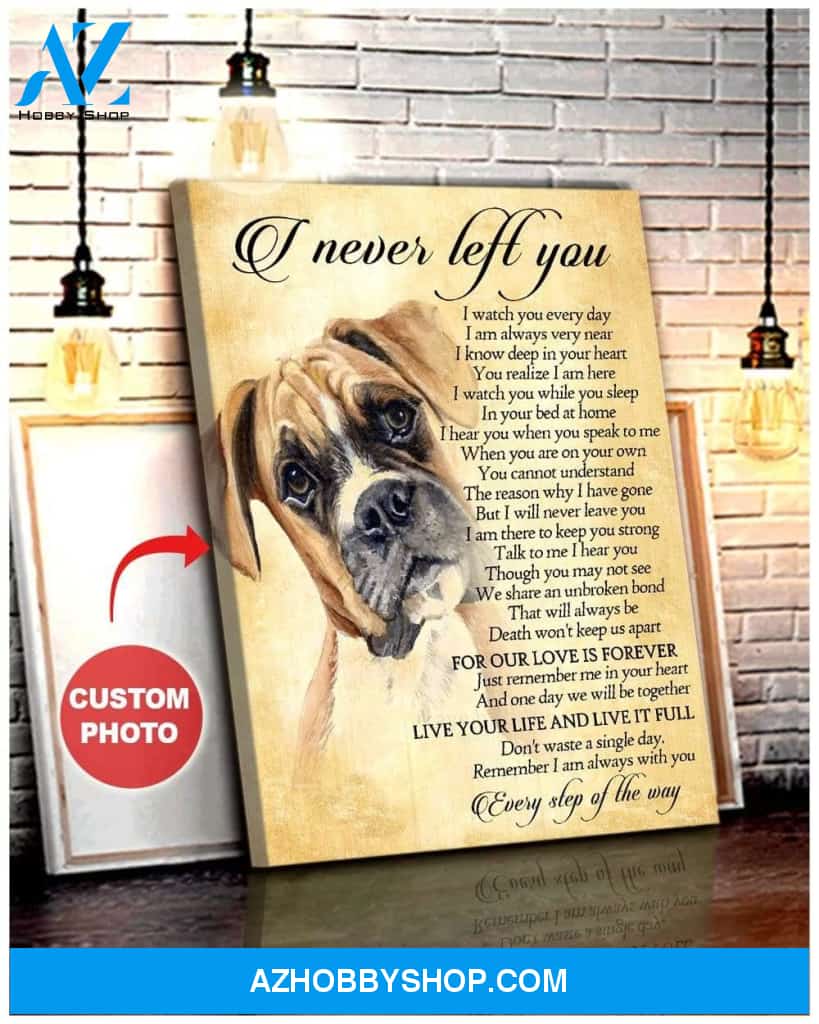 Personalized I Never Left You Dog Photo Wall Art Canvas