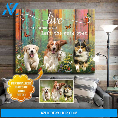 Personalized Live Like Someone Left The Gate Open Canvas Wall Art Decor