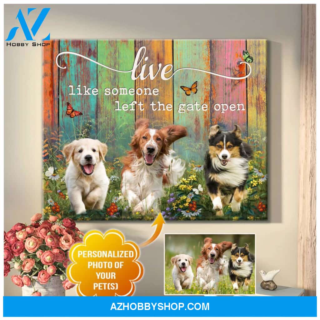 Personalized Live Like Someone Left The Gate Open Canvas Wall Art Decor