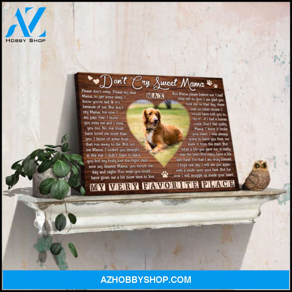 Personalized Memorial Canvas Prints, Custom Pet Memorial Don't Cry Sweet Mama Ohcanvas