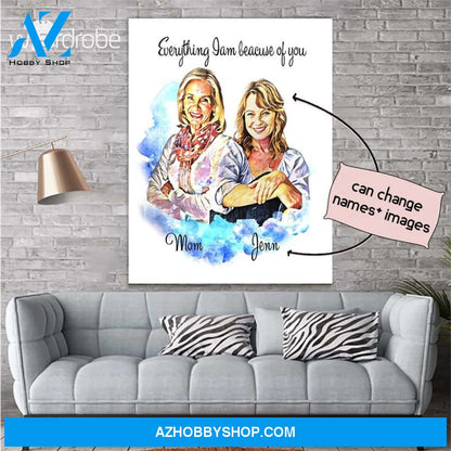 Personalized Mother's Day Gift Custom Name Canvas Everything I am Because Of You