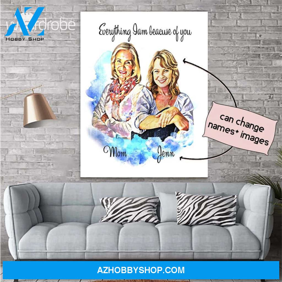 Personalized Mother's Day Gift Custom Name Canvas Everything I am Because Of You