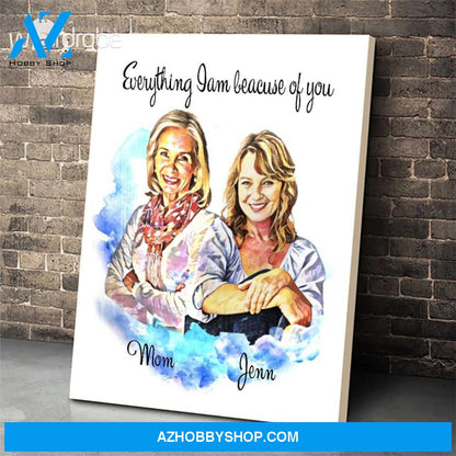Personalized Mother's Day Gift Custom Name Canvas Everything I am Because Of You