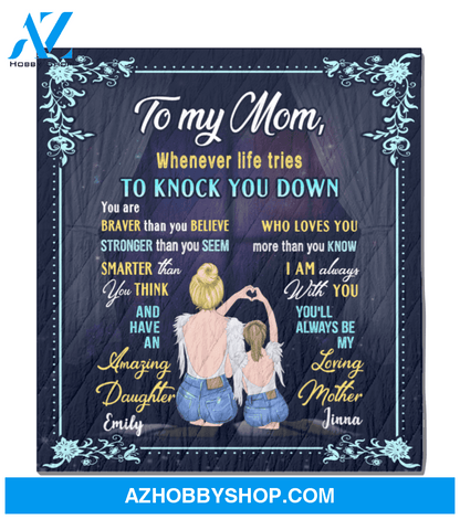 Personalized Mother's Day Gift From Daughter To Mom - To My Mom Whenever Life Tries To Knock You Down Blanket - Meaningful messages for mother’s day